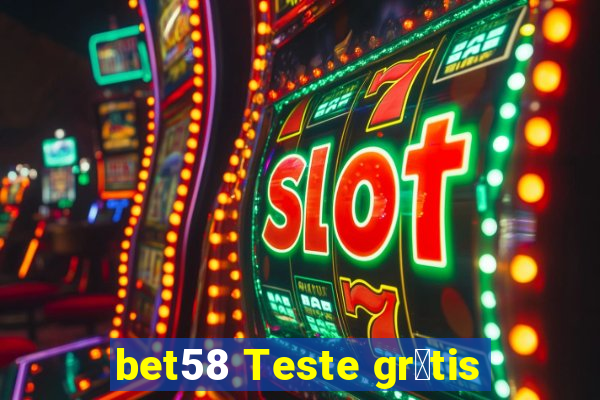 bet58 Teste gr谩tis